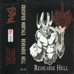 Crucified Mortals : Rehearse Hell